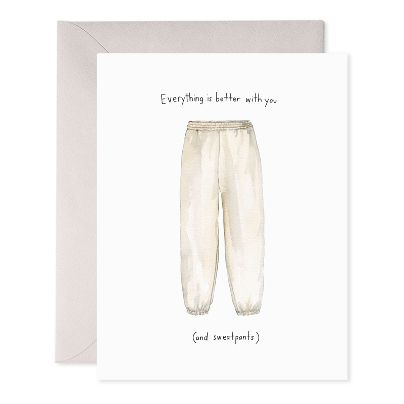 Card with beige sweatpants and text 'Everything is better with you (and sweatpants)' on a white background.
